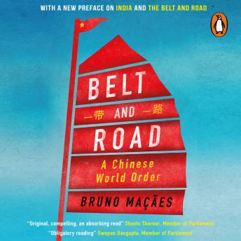 Belt and Road: A Chinese World Order, Audio book by Bruno Macaes