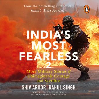 India's Most Fearless 2: More Military Stories of Unimaginable Courage and Sacrifice