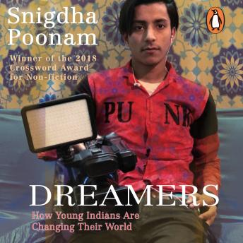 Dreamers: How Young Indians are Changing their world, Snigdha Poonam