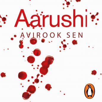 Aarushi: Who did it?, Avirook Sen