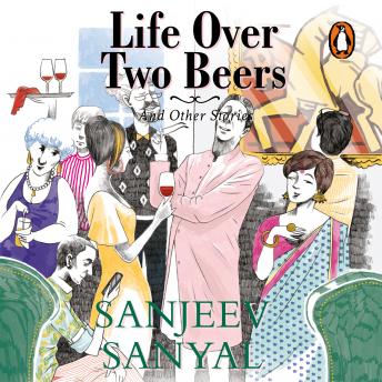 Life Over Two Beers and Other Stories