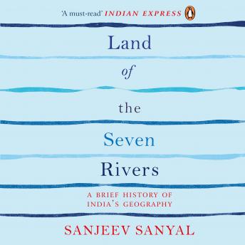Download Land of Seven Rivers by Sanjeev Sanyal