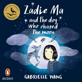 Download Zadie Ma and the Dog Who Chased the Moon by Gabrielle Wang