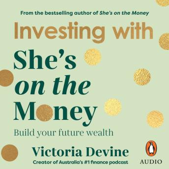 Investing with She’s on the Money: Build your future wealth: from the creator of the #1 finance podcast