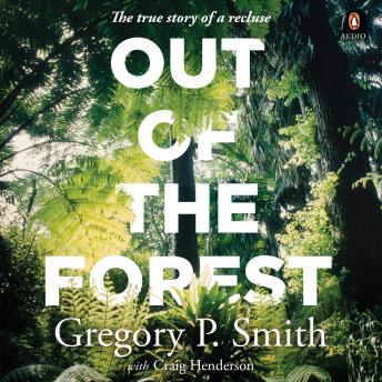 Out of the Forest: The true story of a recluse