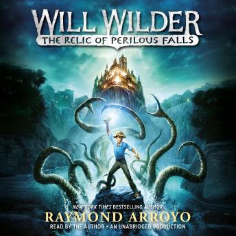 Listen The Will Wilder: The Relic of Perilous Falls By Raymond Arroyo Audiobook audiobook