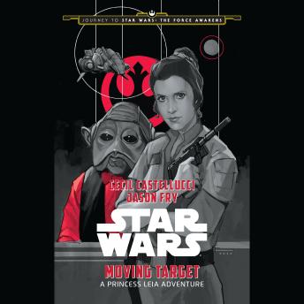Journey to Star Wars: The Force Awakens Moving Target: A Princess Leia Adventure