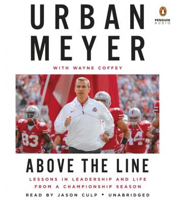 Above the Line: Lessons in Leadership and Life from a Championship Season, Urban Meyer, Wayne Coffey
