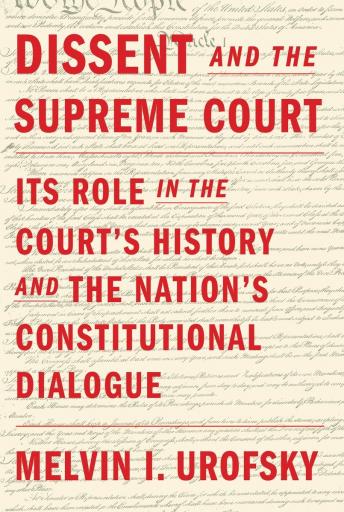 Dissent and the Supreme Court: Its Role in the Court's History and the Nation's Constitutional Dialogue sample.