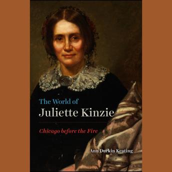 Download World of Juliet Kinzie: Chicago before the Fire by Ann Durkin Keating