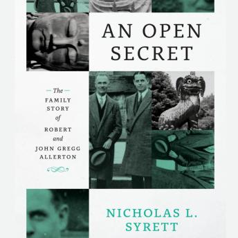 Download Open Secret: The Family Story of Robert and John Gregg Allerton by Nicholas L. Syrett