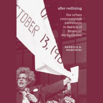 Download After Redlining: The Urban Reinvestment Movement in the Era of Financial Deregulation by Rebecca K. Marchiel