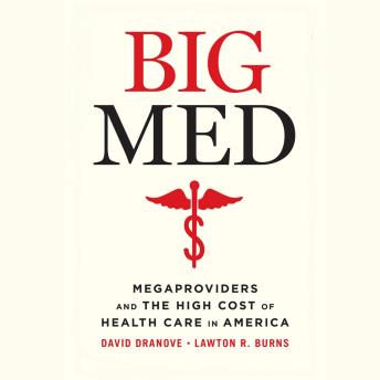 Big Med: Megaproviders and the High Cost of Health Care in America
