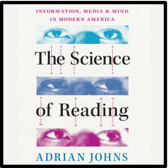 The Science of Reading: Information, Media, and Mind in Modern America