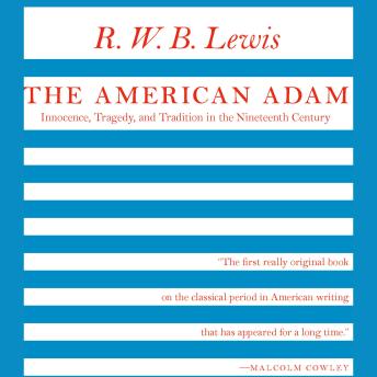 The American Adam: Innocence, Tragedy, and Tradition in the Nineteenth Century