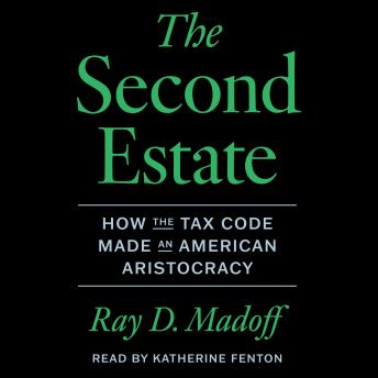 The Second Estate: How the Tax Code Made an American Aristocracy