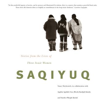 Saqiyuq: Stories from the Lives of Three Inuit Women