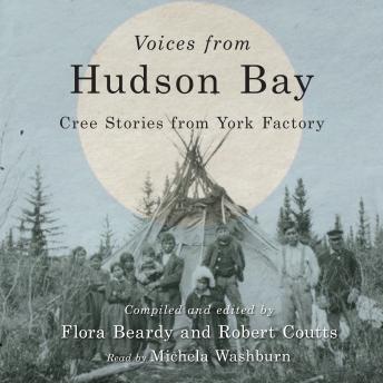 Voices from Hudson Bay: Cree Stories from York Factory, Second Edition