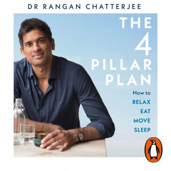 The 4 Pillar Plan: How to Relax, Eat, Move and Sleep Your Way to a Longer, Healthier Life