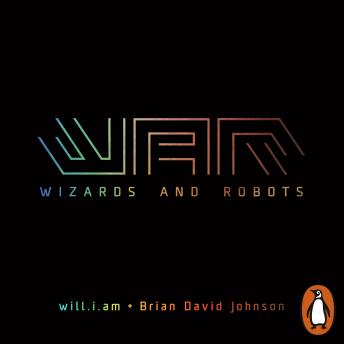 WaR: Wizards and Robots, Audio book by will.i.am , Brian David Johnson