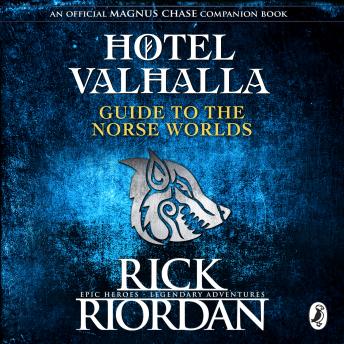 Hotel Valhalla Guide to the Norse Worlds: Your Introduction to Deities, Mythical Beings & Fantastic Creatures, Audio book by Rick Riordan