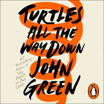Turtles All the Way Down, Audio book by John Green