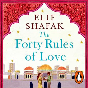 Forty Rules of Love, Audio book by Elif Shafak