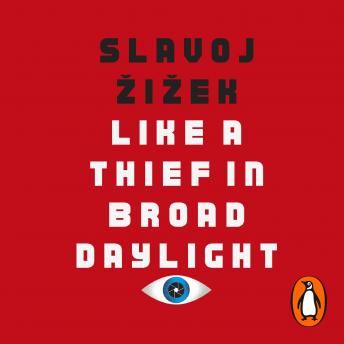Download Like A Thief In Broad Daylight: Power in the Era of Post-Humanity by Slavoj žižek