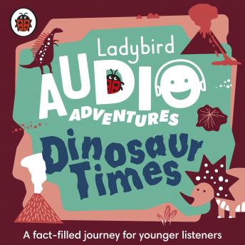 Dinosaur Times: Ladybird Audio Adventures