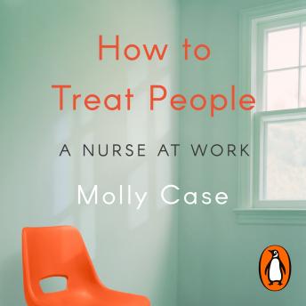 How to Treat People: A Nurse at Work (Written by Molly Case) episode artwork