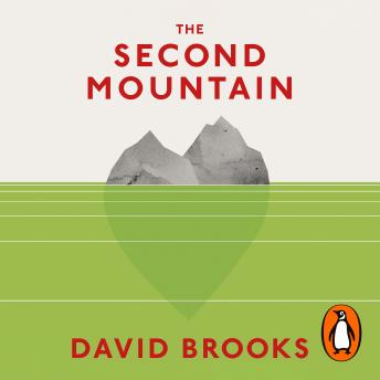 Second Mountain: The Quest for a Moral Life, Audio book by David Brooks