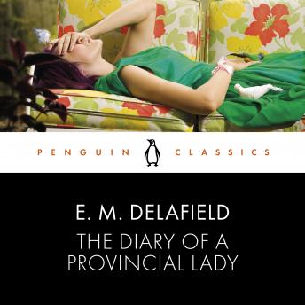 The Diary of a Provincial Lady: Penguin Classics