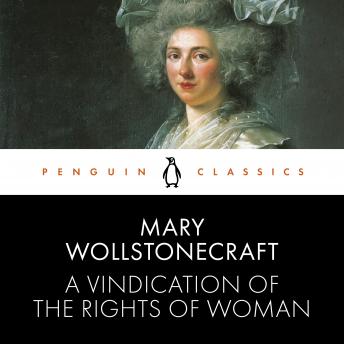 Vindication of the Rights of Woman: Penguin Classics, Audio book by Mary Wollstonecraft