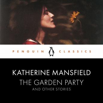 The Garden Party and Other Stories: Penguin Classics