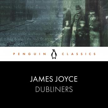 Dubliners: Penguin Classics, Audio book by James Joyce