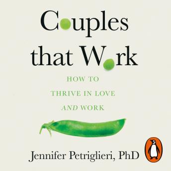 Couples That Work: How To Thrive in Love and at Work