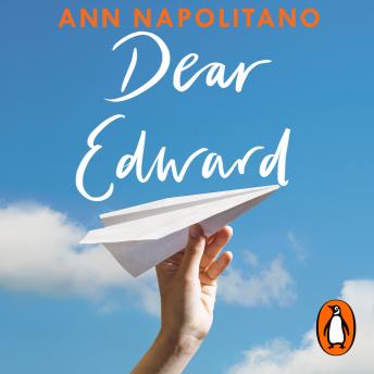 Dear Edward: The heart-warming New York Times bestseller, Ann Napolitano