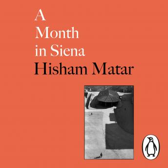Month in Siena, Hisham Matar