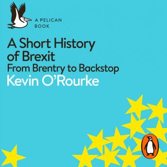 Short History of Brexit: From Brentry to Backstop sample.
