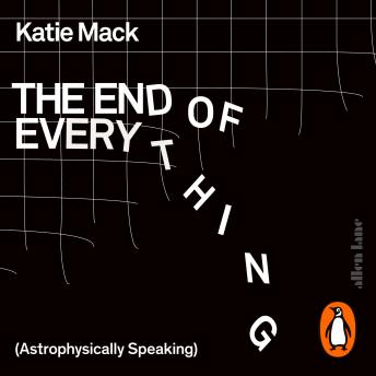 Download End of Everything: (Astrophysically Speaking) by Katie Mack