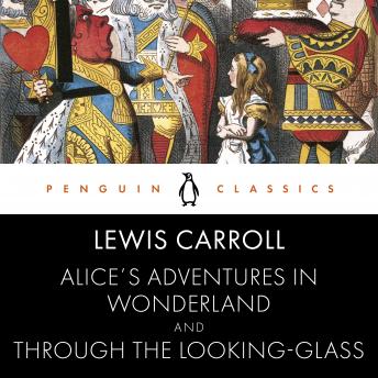 Alice's Adventures in Wonderland and Through the Looking Glass, Lewis Carroll