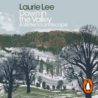 Down in the Valley: A Writer's Landscape, Laurie Lee