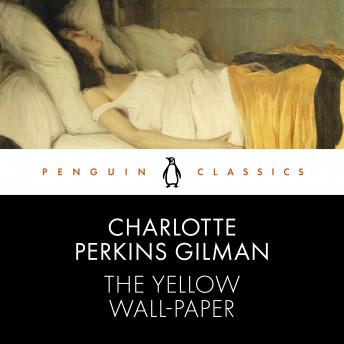 Yellow Wall-Paper, Charlotte Perkins Gilman