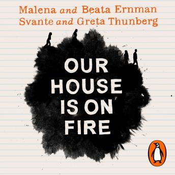 Our House is on Fire: Scenes of a Family and a Planet in Crisis