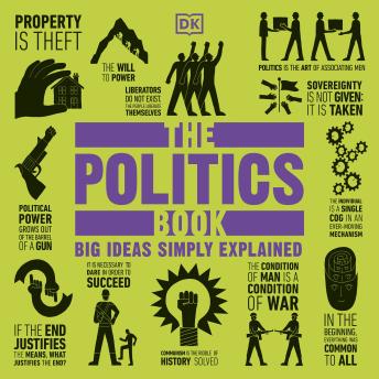 Politics Book: Big Ideas Simply Explained, Audio book by Dk 