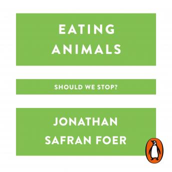 Eating Animals, Audio book by Jonathan Safran Foer