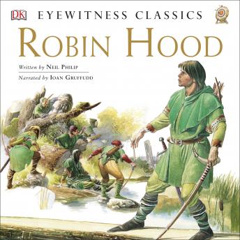 Listen Free To Dk Readers L4 Classic Readers Robin Hood The Tale Of The Great Outlaw Hero By Angela Bull Neil Philip With A Free Trial