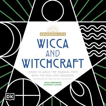 The Awakened Life, Wicca and Witchcraft: Learn to Walk the Magikal Path with the God and Goddess (Written by Katherine A. Gleason, Katherine Gleason, Denise Zimmerman) episode artwork