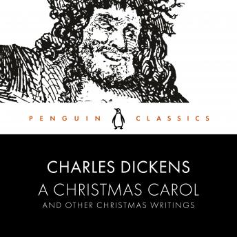 A Christmas Carol and Other Christmas Writings: Penguin Classics