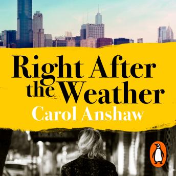 Right After the Weather, Audio book by Carol Anshaw